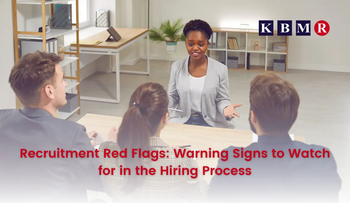 Recruitment Red Flags: Warning Signs to Watch for in the Hiring Process